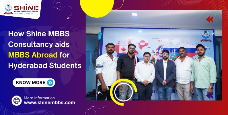 How Shine MBBS Consultancy aids MBBS Abroad for Hyderabad Students